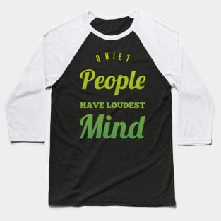 Quiet people have loudest mind Baseball T-Shirt